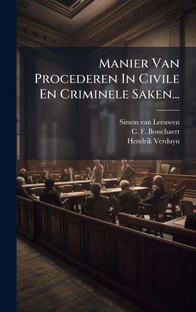 Manier Van Procederen In Civile En Criminele Saken...