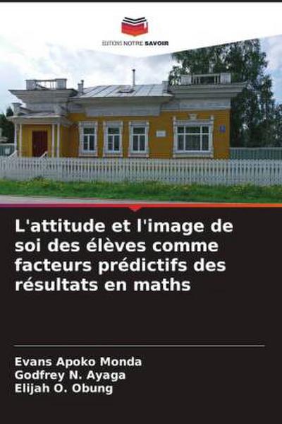 L’attitude et l’image de soi des élèves comme facteurs prédictifs des résultats en maths