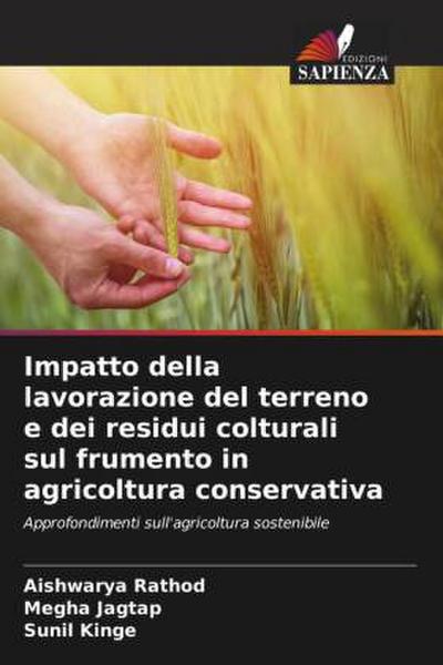 Impatto della lavorazione del terreno e dei residui colturali sul frumento in agricoltura conservativa