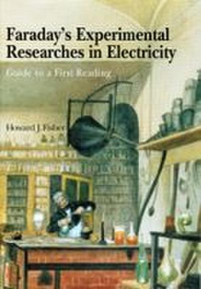 Faraday’s Experimental Researches in Electricity