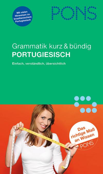 PONS Grammatik kurz & bündig Portugiesisch: Übersichtlich, kompakt, leicht verständliche Erklärungen