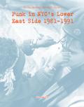 Punk in NYC’s Lower East Side 1981-1991