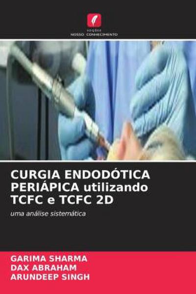 CURGIA ENDODÓTICA PERIÁPICA utilizando TCFC e TCFC 2D