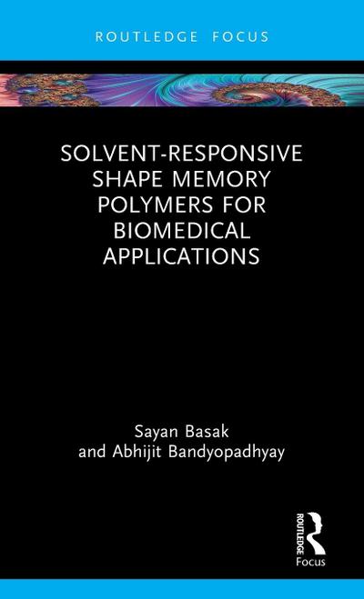 Solvent-Responsive Shape Memory Polymers for Biomedical Applications