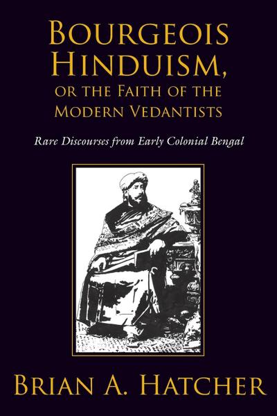 Bourgeois Hinduism, or Faith of the Modern Vedantists
