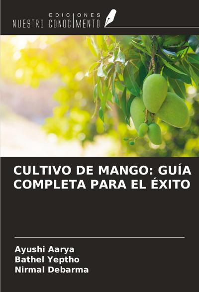 CULTIVO DE MANGO: GUÍA COMPLETA PARA EL ÉXITO