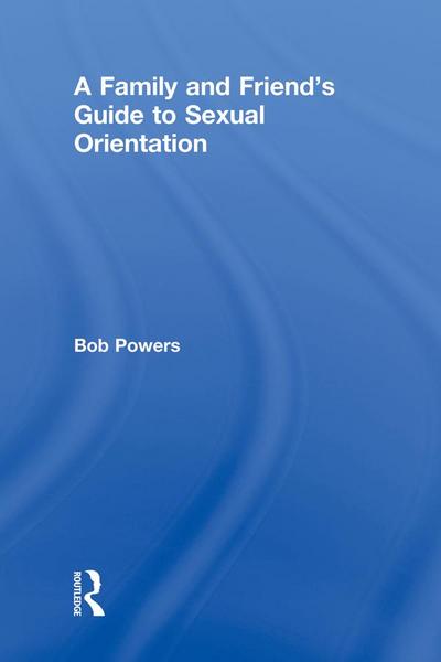 A Family and Friend’s Guide to Sexual Orientation