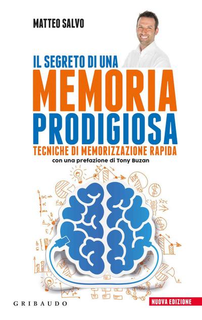 Il segreto di una memoria prodigiosa. Tecniche di memorizzazione rapida