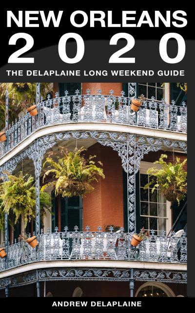 New Orleans - The Delaplaine 2020 Long Weekend Guide (Long Weekend Guides)