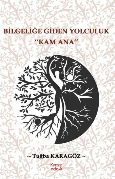 Bilgelige Giden Yolculuk - Kam Ana