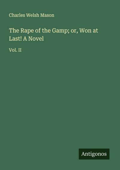 The Rape of the Gamp; or, Won at Last! A Novel