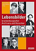 Lebensbilder brandenburgischer Archivare und Landeshistoriker