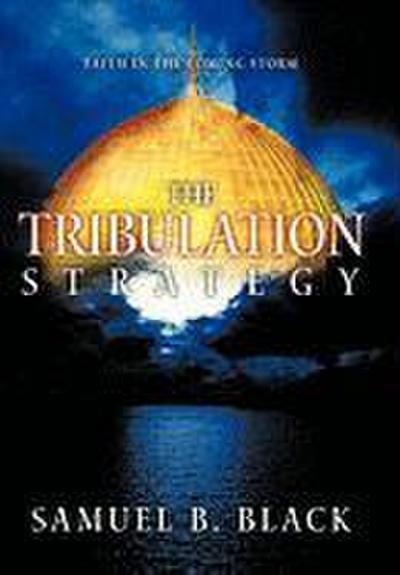 The Tribulation Strategy