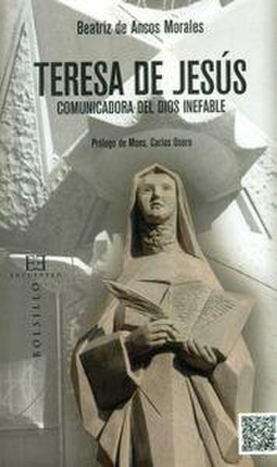 Teresa de Jesús, comunicadora del Dios inefable: Tres claves de lectura de su obra literaria