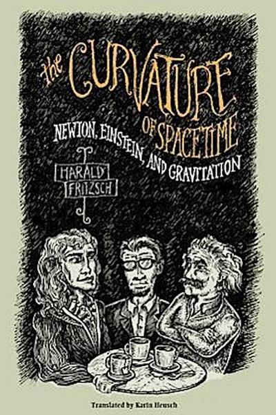 Fritzsch, H: Curvature of Spacetime - Newton, Einstein and G