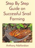 Step By Step Guide on Successful Snail Farming