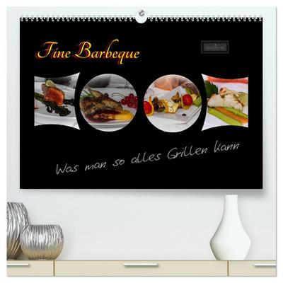 Fine Barbeque - Was man so alles Grillen kann (hochwertiger Premium Wandkalender 2025 DIN A2 quer), Kunstdruck in Hochglanz