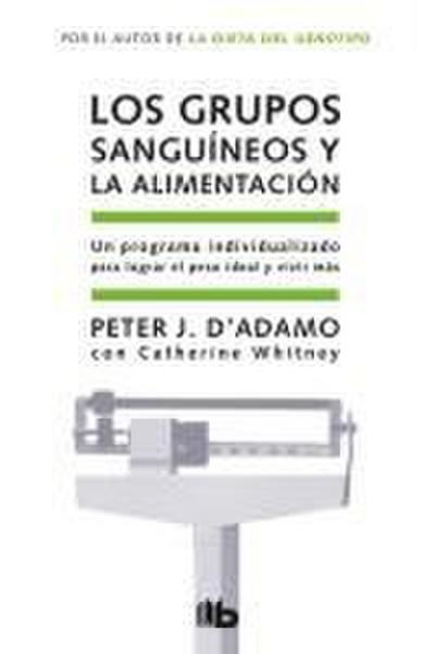 Los Grupos Sanguíneos Y La Alimentación / Eat Right for Your Type