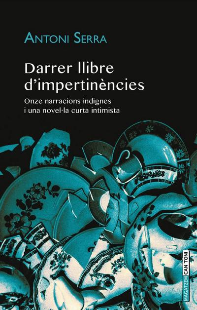 Darrer llibre d’impertinències : Onze narracions indignes i una novel·la curta intimista