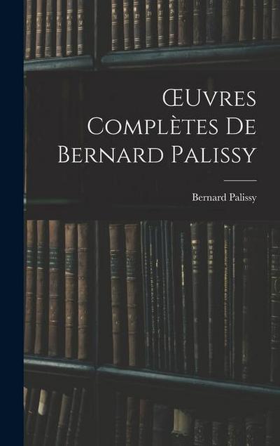 OEuvres Complètes De Bernard Palissy