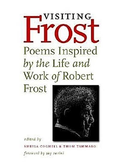 Visiting Frost: Poems Inspired by the Life and Work of Robert Frost