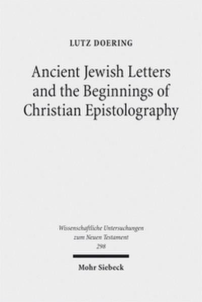 Ancient Jewish Letters and the Beginnings of Christian Epistolography