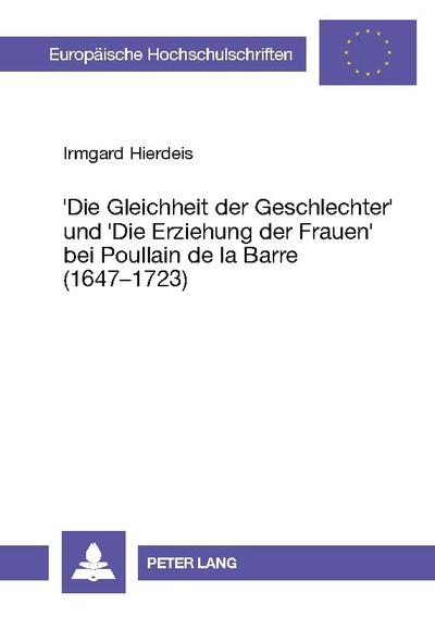 ’Die Gleichheit der Geschlechter’ und ’Die Erziehung der Frauen’ bei Poullain de la Barre (1647 - 1723)