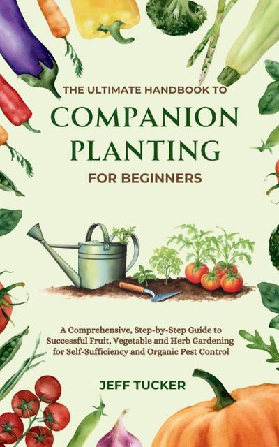 The Ultimate Handbook to Companion Planting for Beginners