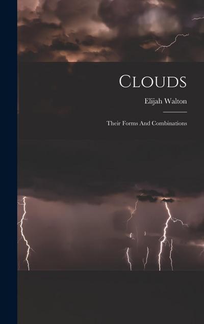 Clouds: Their Forms And Combinations