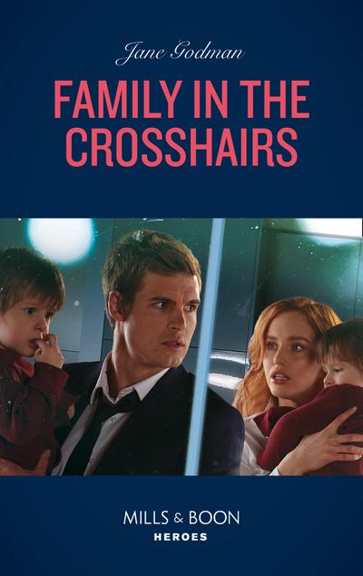 Family In The Crosshairs (Mills & Boon Heroes) (Sons of Stillwater, Book 4)