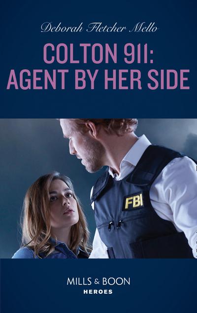 Colton 911: Agent By Her Side (Mills & Boon Heroes) (Colton 911: Grand Rapids, Book 4)