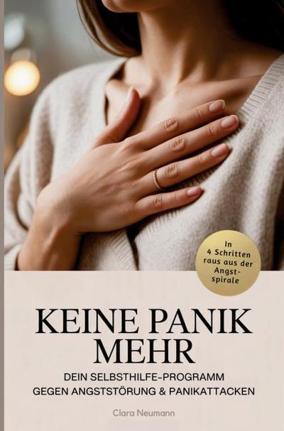 Keine Panik mehr - Dein Selbsthilfe-Programm gegen Angststörung & Panikattacken
