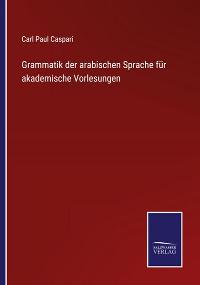 Grammatik der arabischen Sprache für akademische Vorlesungen