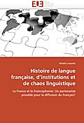 Histoire de Langue Française, D Institutions Et de Chaos Linguistique