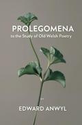Prolegomena to the Study of Old Welsh Poetry
