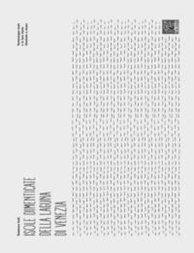 Lodi, T: Isole dimenticate della laguna di Venezia. Ediz. in