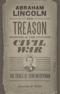 Abraham Lincoln and Treason in the Civil War