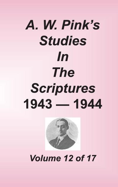 A. W. Pink’s Studies in the Scriptures, Volume 12