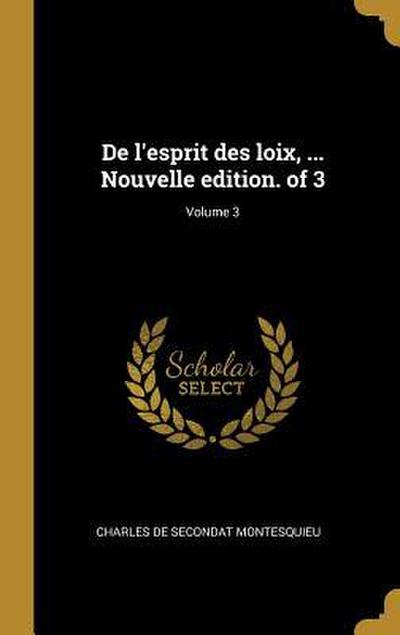 De l’esprit des loix, ... Nouvelle edition. of 3; Volume 3