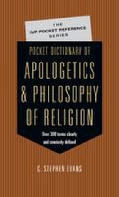 Pocket Dictionary of Apologetics & Philosophy of Religion