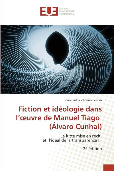 Fiction et idéologie dans l’¿uvre de Manuel Tiago (Álvaro Cunhal)