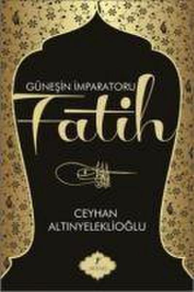 Günesin Imparatoru Fatih