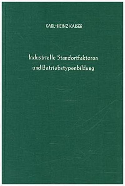 Industrielle Standortfaktoren und Betriebstypenbildung.