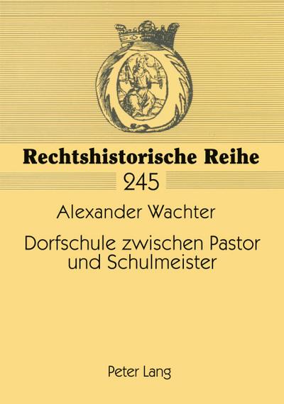 Dorfschule zwischen Pastor und Schulmeister