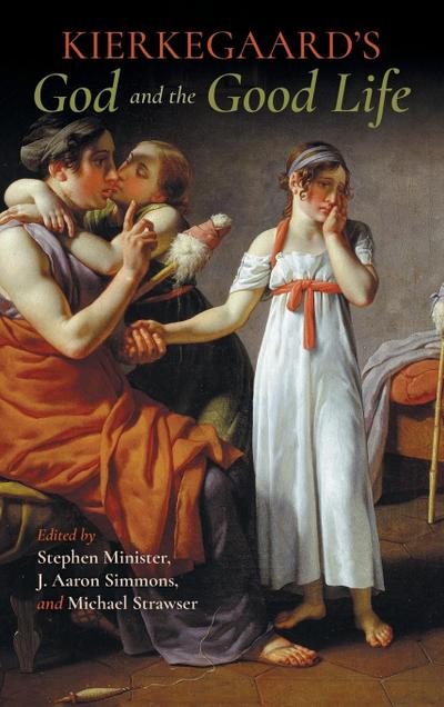 Kierkegaard’s God and the Good Life
