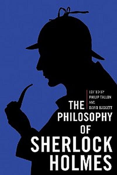 The Philosophy of Sherlock Holmes