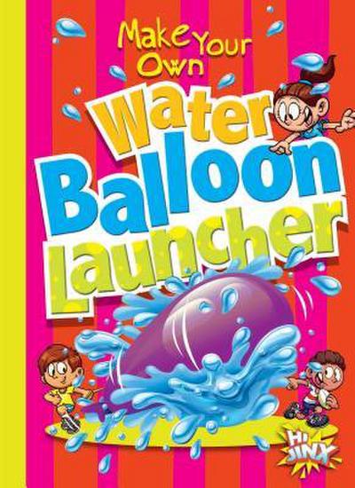 Make Your Own Water Balloon Launcher