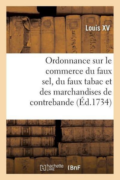 Ordonnance Portant Nouvelles Deffenses À Tous Gens de Guerre Sur Le Commerce Du Faux Sel
