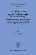 Die Überwachung lokaler Funknetzwerke (’WLAN-Catching’).