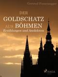 Der Goldschatz aus Böhmen - Erzählungen und Anekdo